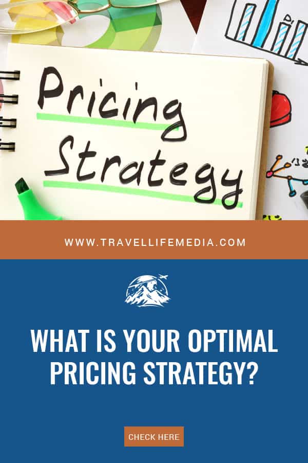 What is Your Optimal Pricing Strategy? What is your pricing strategy for tourism businesses